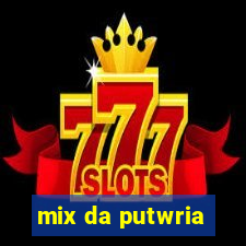 mix da putwria